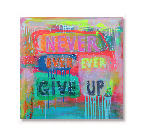 Never ever give up