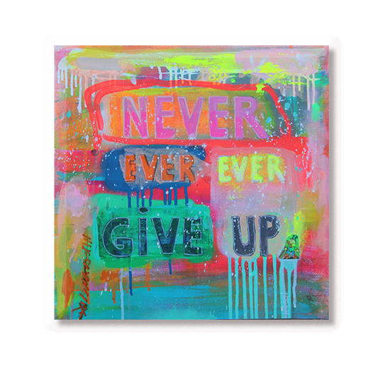 Never ever give up